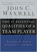 The 17 Essential Qualities of a Team Player: Becoming the Kind of Person Every Team Wants