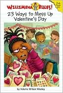 23 Ways to Mess up Valentine's Day (Willimena Rules Series #5)