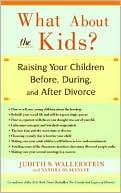What About the Kids? Raising Your Children Before, During, and After Divorce