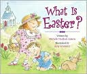 What Is Easter? by Michelle Medlock Adams: Book Cover