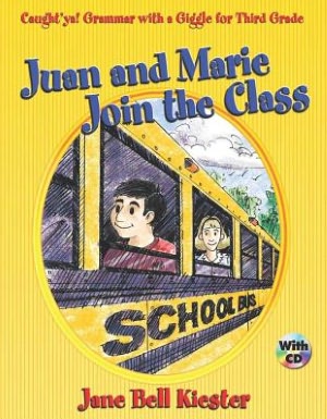 Juan and Marie Join the Class: Caught'ya! Grammar with a Giggle for Third Grade