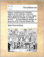 Utopia: containing an impartial history of the manners, customs, polity, government, &c. of that island. Translated into English by Gilbert Burnet, ... To this edition is added, an account of Sir Thomas More's life.