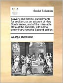 Slavery and famine, punishments for sedition; or, an account of New South Wales, and of the miserable state of the convicts, with some preliminary remarks Second edition.