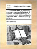 A Quaker's fifth letter, to the priests and government, and inhabitants of England, concerning the victory of the beast, and his subtle workings in all nations of the Christian world. By R. Watts.