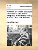 Remarks on certain passages contained in a scurrilous pamphlet, published by Henry Saffory ... By John Burrows ...