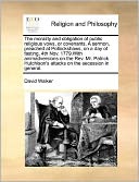 The morality and obligation of public religious vows, or covenants. A sermon, preached at Pollockshaws, on a day of fasting, 4th Nov. 1779.With animadversions on the Rev. Mr. Patrick Hutchison's attacks on the secession in general.