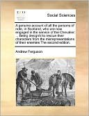 A genuine account of all the persons of note, in Scotland, who are now engaged in the service of the Chevalier: ... Being design'd to rescue their characters from the misrepresentations of their enemies The second edition.