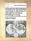 Answers for David Edgar merchant in Dumfries; to the petition of David M'Guffog in Craig.