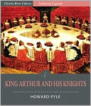 King Arthur and His Knights (Illustrated)