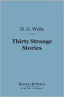 Thirty Strange Stories (Barnes & Noble Digital Library)