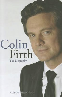 Colin Firth: The Biography