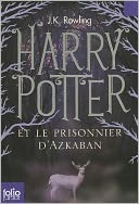 Harry Potter et le prisonnier d'Azkaban (Harry Potter and the Prisoner of Azkaban) (Harry Potter #3)