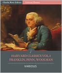 Harvard Classics Vol. 1: Benjamin Franklin, John Woolman, William Penn (Illustrated)