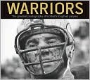 Warriors: The Greatest Photographs of Football's Toughest Players