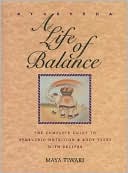 Ayurveda: A Life of Balance: The Complete Guide to Ayurvedic Nutrition and Body Types with Recipes