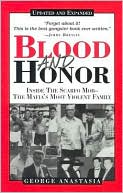 Blood and Honor: Inside the Scarfo Mob-The Mafia's Most Violent Family
