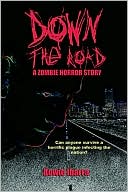 Down the Road: A Zombie Horror Story
