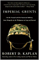 Imperial Grunts: On the Ground with the American Military, from Mongolia to the Philippines to Iraq