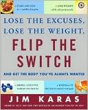 Flip the Switch: Lose the Excuse, Lose the Weight, and Get the Body You've Always Wanted