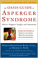 The Oasis Guide to Asperger Syndrome: Advice, Support, Insight, and Inspiration