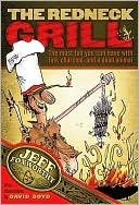 download Redneck Grill : The Most Fun You Can Have With Fire, Charcoal, and a Dead Animal book