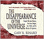The Disappearance of the Universe: Straight Talk about Illusions, Past Lives, Religion, Sex, Politics, and the Miracles of Forgiveness