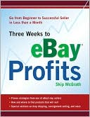Three Weeks to eBay Profits: Go from Beginner to Successful Seller in Less than a Month