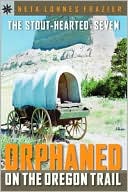 The Stout-Hearted Seven: Orphaned on the Oregon Trail (Sterling Point Books Series)