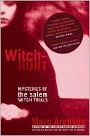 Witch-Hunt: Mysteries of the Salem Witch Trials