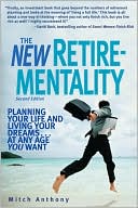 The New Retirementality: Planning Your Life and Living Your Dreams... at Any Age You Want