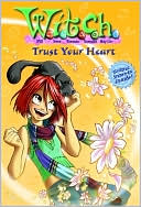 Trust Your Heart (W.I.T.C.H Series #24)