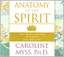 Anatomy of the Spirit: The Seven Stages of Power and Healing