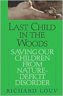 Last Child in the Woods: Saving Our Children from Nature-Deficit