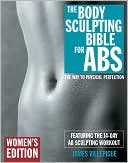 The Body Sculpting Bible for Abs: For Women Only