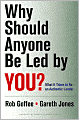 Why Should Anyone Be Led by You?: What It Takes to Be an Authentic Leader