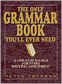 The Only Grammar Book You'll Ever Need: A One-Stop Source for Every Writing Assignment