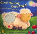 Good Morning, Good Night!: A Touch & Feel Bedtime Book