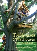 Treehouses & Playhouses You Can Build