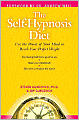 The Self-Hypnosis Diet: Use the Power of Your Mind to Reach Your Perfect Weight