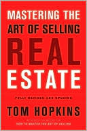 Mastering the Art of Selling Real Estate: Fully Revised and Updated