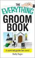 The Everything Groom Book: A Survival Guide for Men