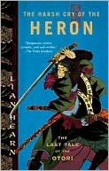 The Harsh Cry of the Heron: The Last Tale of the Otori