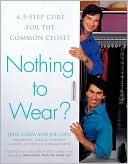 Nothing to Wear?: A Five-Step Cure for the Common Closet
