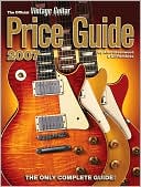 The Official Vintage Guitar Magazine Price Guide 2007 Edition