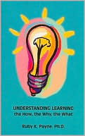 Understanding Learning: The How, the Why, the What