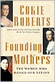 Founding Mothers: The Women Who Raised Our Nation