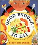 Good Enough to Eat: A Kid's Guide to Food and Nutrition