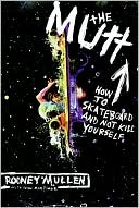 Mutt: How to Skateboard and Not Kill Yourself