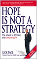 Hope Is Not a Strategy: The 6 Keys to Winning the Complex Sale : The 6 Keys to Winning the Complex Sale