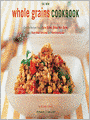 The New Whole Grains Cookbook: Terrific Recipes Using Farro, Quinoa, Brown Rice, Barley, and Many Ot